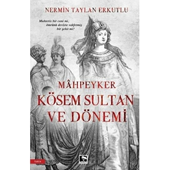 Mahpeyker Kösem Sultan Ve Dönemi Nermin Taylan Erkutlu