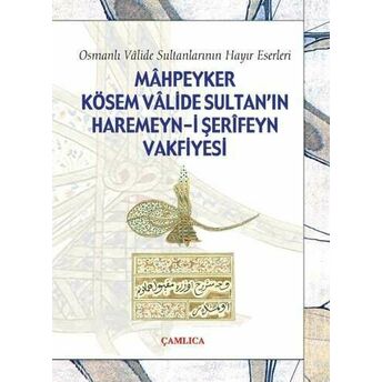 Mahpeyker Kösem Valide Sultan’ın Haremeyn-I Şerifeyn Vakfiyesi