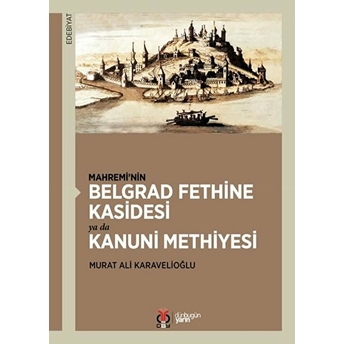 Mahremi’nin Belgrad Fethine Kasidesi Ya Da Kanuni Methiyesi Murat A. Karavelioğlu