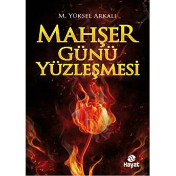 Mahşer Günü Yüzleşmesi M. Yüksel Arkalı