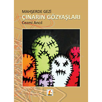 Mahşerde Gezi : Çınarın Gözyaşları