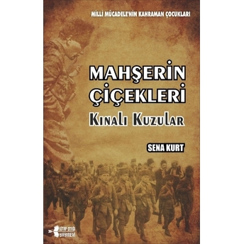 Mahşerin Çiçekleri Kınalı Kuzular Milli Mücadele’nin Kahraman Çocukları Sena Kurt