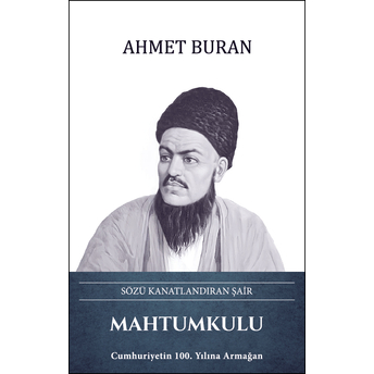 Mahtumkulu – Sözü Kanatlandıran Şair Ahmet Buran