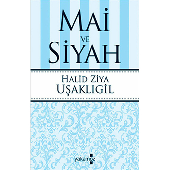 Mai Ve Siyah Halid Ziya Uşaklıgil