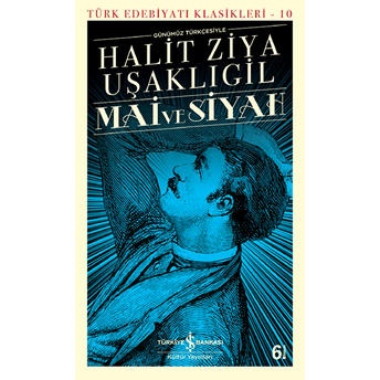 Mai Ve Siyah - Türk Edebiyatı Klasikleri Halit Ziya Uşaklıgil