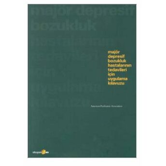 Majör Depresif Bozukluk Hastalarının Tedavileri Için Uygulama Kılavuzu Şenol Mumcu