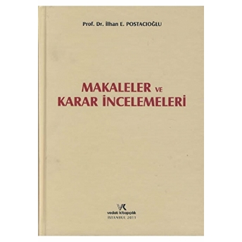 Makaleler Ve Karar Incelemeleri Ciltli Ilhan E. Postacıoğlu