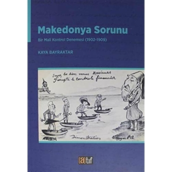 Makedonya Sorunu - Bir Mali Kontrol Denemesi 1902-1909 Kaya Bayraktar