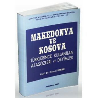 Makedonya Ve Kosova Türklerince Kullanılan Atasözleri Ve Deyimler Hamdi Hasan