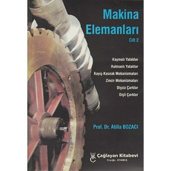 Makina Elemanları Cilt: 2 Atilla Bozacı