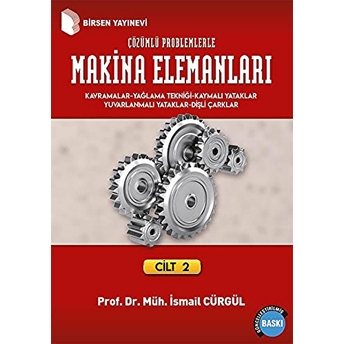 Makina Elemanları Ve Çözümlü Problemleri Cilt: 2 - Ismail Cürgül