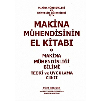 Makina Mühendisinin El Kitabı - Makina Mühendisliği Bilimi Teori Ve Uygulama Cilt: 2