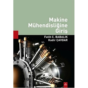 Makine Bilgisi - Makine Mühendisliğine Giriş Fatih C. Babalık