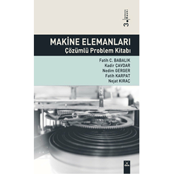 Makine Elemanları Çözümlü Problem Kitabı Fatih C.babalık - Kadir Çavdar - Nedim Gerger - Fatih Karpat - Nejat Kıraç