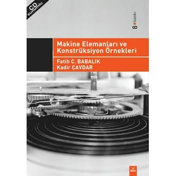 Makine Elemanları Ve Konstrüksiyon Örnekleri Fatih C. Babalık