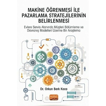 Makine Öğrenmesi Ile Pazarlama Stratejilerinin Belirlenmesi Orkun Berk Koca