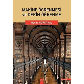 Makine Öğrenmesi Ve Derin Öğrenme Necmi Gürsakal