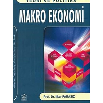 Makro Ekonomi - (Teori Ve Politika)-Ilker Parasız