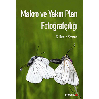 Makro Ve Yakın Plan Fotoğrafçılığı C. Deniz Seyran