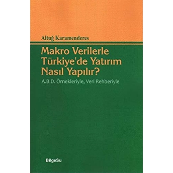 Makro Verilerle Türkiye'de Yatırım Nasıl Yapılır Altuğ Karamenderes