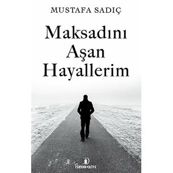 Maksadını Aşan Hayallerim Mustafa Sadıç