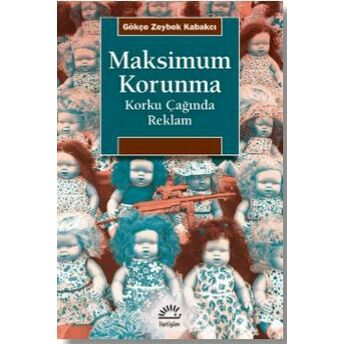 Maksimum Korunma - Korku Çağında Reklam Gökçe Zeybek Kabakçı