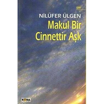 Makul Bir Cinnettir Aşk Nilüfer Ülgen