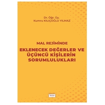 Mal Rejiminde Eklenecek Değerler Ve Üçüncü Kişilerin Sorumlulukları Kumru Kılıçoğlu Yılmaz