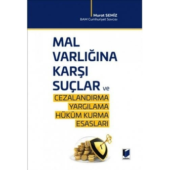 Mal Varlığına Karşı Suçlar Ve Cezalandırma - Yargılama Hüküm Kurma Esasları Murat Semiz