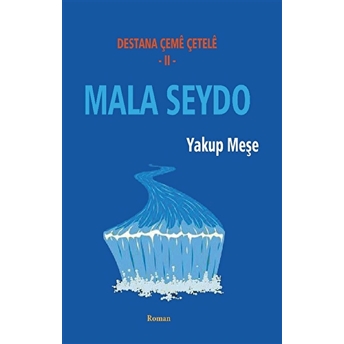 Mala Seydo - Destana Çeme Çetele 2 Yakup Meşe