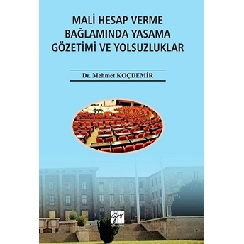 Mali Hesap Verme Bağlamında Yasama Gözetimi Ve Yolsuzluklar - Mehmet Koçdemir