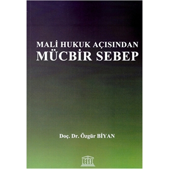 Mali Hukuk Açısından Mücbir Sebep Özgür Biyan