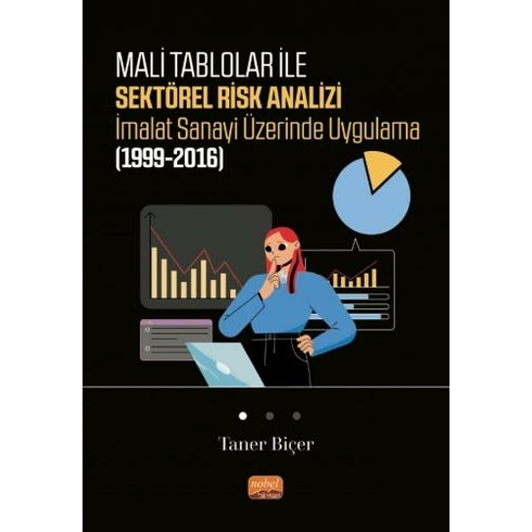 Mali Tablolar Ile Sektörel Risk Analizi Imalat Sanayi Üzerinde Uygulama (1999-2016) - Taner Biçer