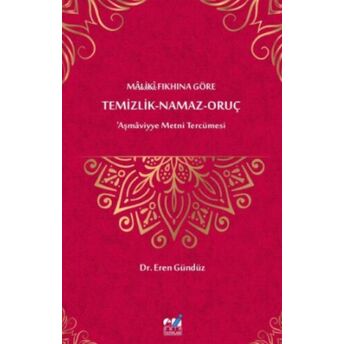 Mâlikî Fıkhına Göre Temizlik-Namaz- Oruç ‘Aşmâviyye Metni Tercümesi Eren Gündüz