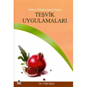 Maliye Politikası Aracı Olarak Teşvik Uygulamaları Ufuk Selen