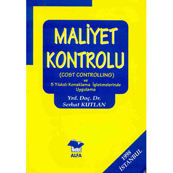 Maliyet Kontrolu (Cost Controlling) Ve 5 Yıldızlı Konaklama Işletmelerinde Uygulama Serhat Kutlan