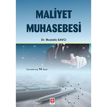 Maliyet Muhasebesi (Mustafa Savcı) Mustafa Savcı