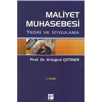 Maliyet Muhasebesi Teori Ve Uygulama Ertuğrul Çetiner