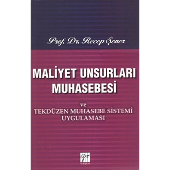 Maliyet Unsurları Muhasebesi Ve Tekdüzen Muhasebe Sistemi Uygulaması-Recep Şener