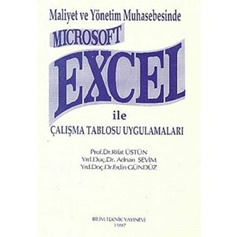 Maliyet Ve Yönetim Muhasebesinde Microsoft Excel Ile Çalışma Tablosu Uygulamaları Rifat Üstün