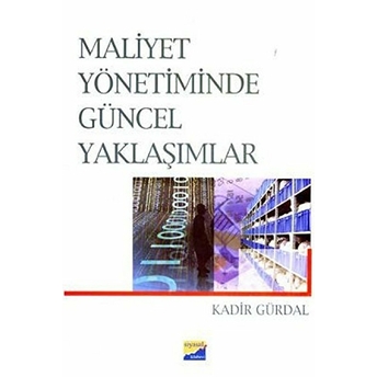 Maliyet Yönetiminde Güncel Yaklaşımlar Kadir Gürdal