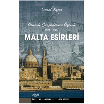 Malta Esirleri - Osmanlı Sürgünlerinin Öyküsü (1918 - 1921) Cemal Kutay