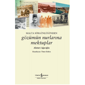 Malta Sürgünlüğünden - Gözümün Nurlarına Mektuplar Ahmet Ağaoğlu