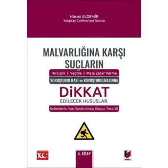 Malvarlığına Karşı Suçların (Hırsızlık – Yağma – Mala Zarar Verme) Soruşturulması Ve Kovuşturulmasında Dikkat Edilecek Hususlar Hüsnü Aldemir