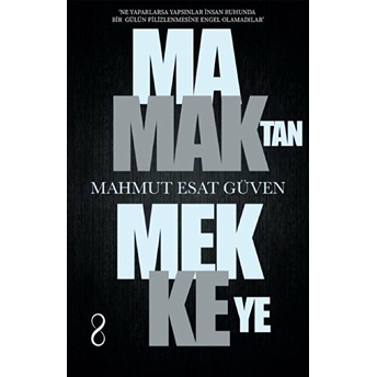 Mamaktan Mekkeye Mahmut Esat Güven