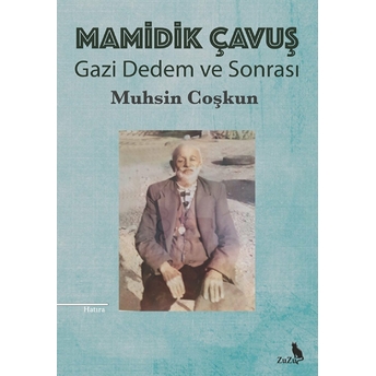 Mamidik Çavuş - Gazi Dedem Ve Sonrası Muhsin Çoşkun