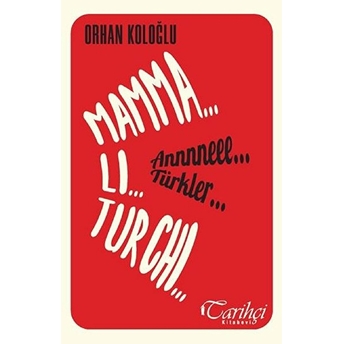 Mamma Li Turchi Annneee Türkler Orhan Koloğlu