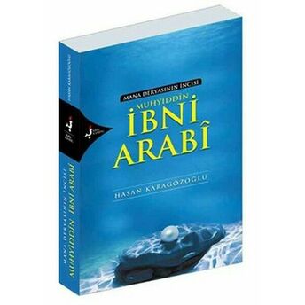 Mana Deryasının Incisi Muhyiddin Ibni Arabi Hasan Karagözoğlu