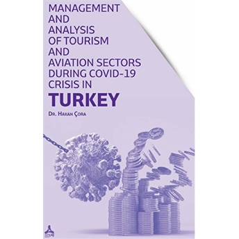 Management And Analysis Of Tourism And Aviation Sectors During Covid-19 Crisis In Turkey Hakan Çora