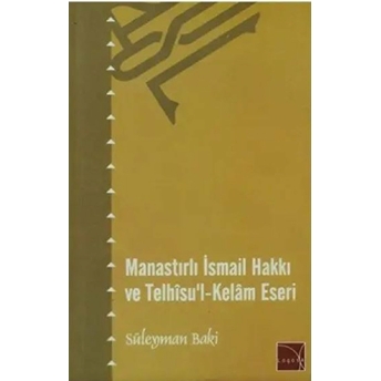 Manastırlı Ismail Hakkı Ve Telhisu'l-Kelam Eseri - Süleyman Baki